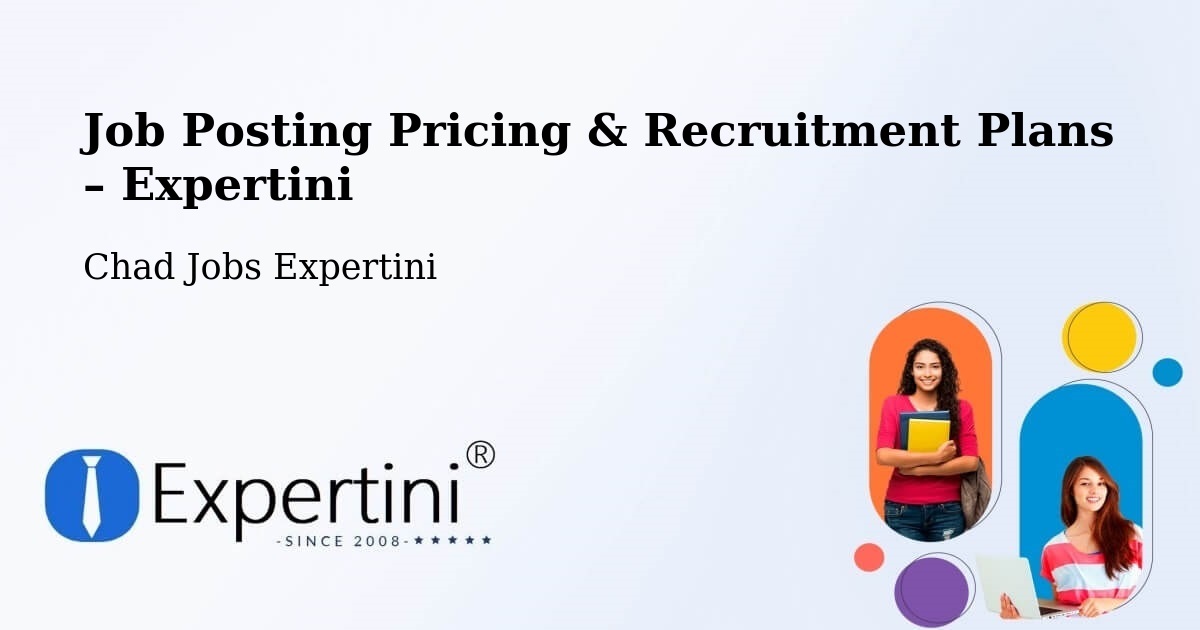 Job Posting Pricing & Recruitment Plans – Chari Department - Chari Department, Chad Jobs Expertini